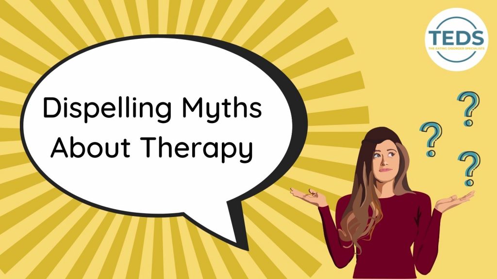Dispelling the myths about therapy